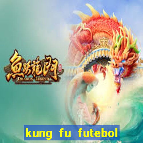 kung fu futebol clube filme completo dublado